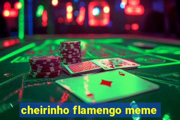 cheirinho flamengo meme